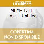All My Faith Lost. - Untitled cd
