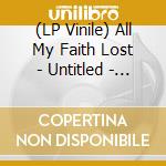 (LP Vinile) All My Faith Lost - Untitled - Black & White Vinyl (2 Lp) lp vinile