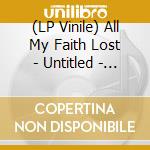 (LP Vinile) All My Faith Lost - Untitled - Black & White Vinyl (2 Lp) vinile