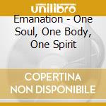 Emanation - One Soul, One Body, One Spirit cd