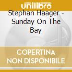 Stephan Haager - Sunday On The Bay cd