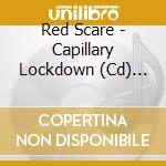 Red Scare - Capillary Lockdown (Cd) (Obs) cd