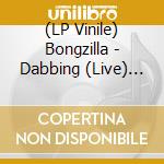 (LP Vinile) Bongzilla - Dabbing (Live) Rosin In Europe (Black) vinile