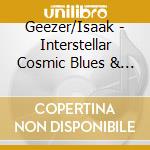 Geezer/Isaak - Interstellar Cosmic Blues & The Riffalic cd