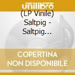 (LP Vinile) Saltpig - Saltpig (Splatter) lp vinile