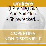 (LP Vinile) Sun And Sail Club - Shipwrecked (Splatter) vinile