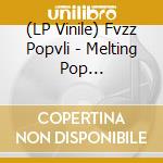 (LP Vinile) Fvzz Popvli - Melting Pop (Yellow/Red/Purple Vinyl) vinile