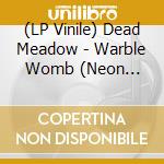 (LP Vinile) Dead Meadow - Warble Womb (Neon Orange Vinyl) (2 Lp) vinile