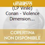 (LP Vinile) Conan - Violence Dimension (Splatter Vinyl) (2 Lp) vinile