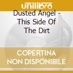 Dusted Angel - This Side Of The Dirt cd