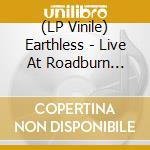 (LP Vinile) Earthless - Live At Roadburn (Coloured Vinyl) (2 Lp) vinile