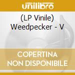 (LP Vinile) Weedpecker - V vinile