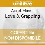 Aural Elixir - Love & Grappling cd