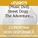(Music Dvd) Street Dogg - The Adventure Continues cd musicale