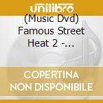 (Music Dvd) Famous Street Heat 2 - Famous Street Heat 2 cd