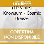 (LP Vinile) Knowsum - Cosmic Breeze vinile