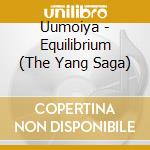 Uumoiya - Equilibrium (The Yang Saga) cd