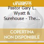 Pastor Gary L. Wyatt & Surehouse - The Decade cd