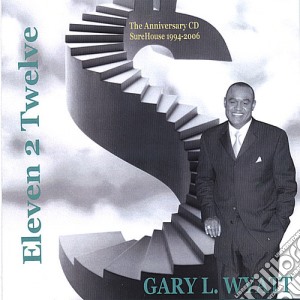 Gary L. Wyatt - Eleven 2 Twelve cd musicale di Gary L. Wyatt