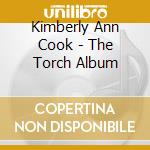 Kimberly Ann Cook - The Torch Album cd musicale di Kimberly Ann Cook
