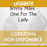 Jimmy Miles - One For The Lady cd