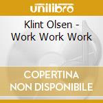 Klint Olsen - Work Work Work cd
