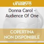 Donna Carol - Audience Of One cd musicale di Donna Carol