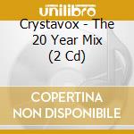 Crystavox - The 20 Year Mix (2 Cd) cd