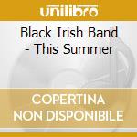 Black Irish Band - This Summer cd