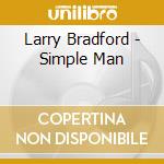 Larry Bradford - Simple Man cd musicale di Larry Bradford