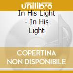 In His Light - In His Light cd