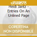 Heidi Jantz - Entries On An Unlined Page cd musicale di Heidi Jantz