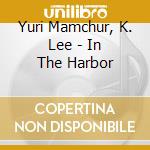 Yuri Mamchur, K. Lee - In The Harbor cd