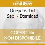 Quejidos Del Seol - Eternidad cd
