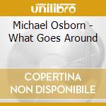 Michael Osborn - What Goes Around cd