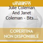 Julie Coleman And Janet Coleman - Bits And Concert Pieces cd musicale di Julie Coleman And Janet Coleman