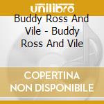 Buddy Ross And Vile - Buddy Ross And Vile cd