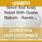 Steve And Kristi Nebel With Duane Niatum - Raven Speaks cd