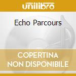 Echo Parcours cd