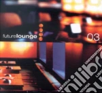 Future Lounge 03 cd
