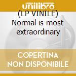 (LP VINILE) Normal is most extraordinary cd