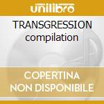 TRANSGRESSION compilation cd