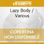 Lazy Body / Various cd musicale