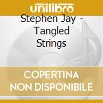 Stephen Jay - Tangled Strings cd