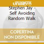 Stephen Jay - Self Avoiding Random Walk cd musicale di Stephen Jay