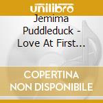 Jemima Puddleduck - Love At First Fire cd