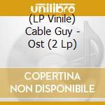 (LP Vinile) Cable Guy - Ost (2 Lp)