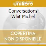 Conversations Whit Michel cd musicale di PETRUCCIANI/BOB MALACH