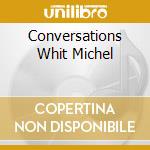 Conversations Whit Michel cd