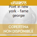 Poet in new york - fame georgie cd